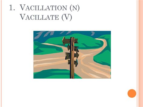 VACILLATION .